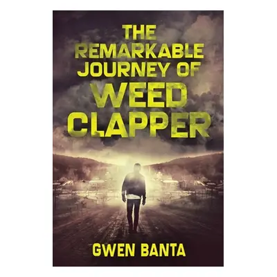 "The Remarkable Journey Of Weed Clapper: Large Print Edition" - "" ("Banta Gwen")(Paperback)