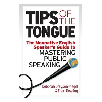 "Tips of the Tongue: The Nonnative English Speaker's Guide to Mastering Public Speaking" - "" ("