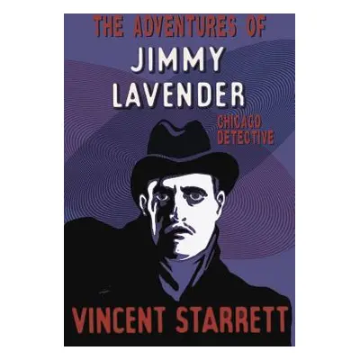 "The Adventures of Jimmy Lavender: Chicago Detective" - "" ("Starrett Vincent")(Paperback)