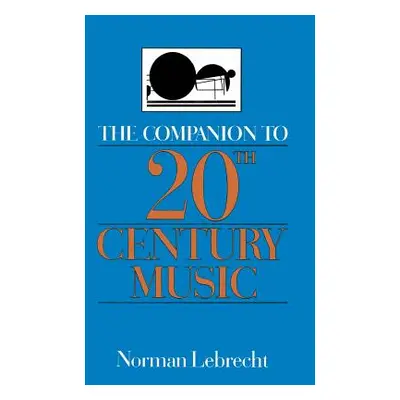 "Comp to 20th Cent Music PB" - "" ("Lebrecht Norman")(Paperback)