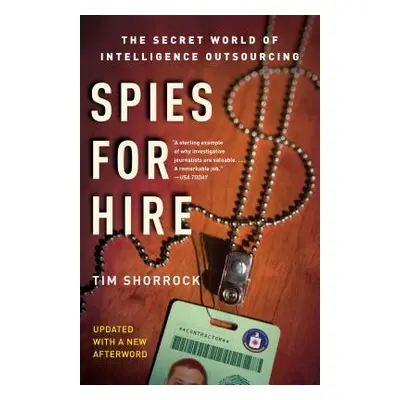 "Spies for Hire: The Secret World of Intelligence Outsourcing" - "" ("Shorrock Tim")(Paperback)