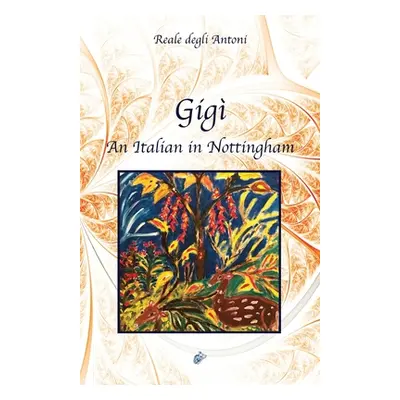 "Gig: An Italian in Nottingham" - "" ("Degli Antoni Reale")(Paperback)