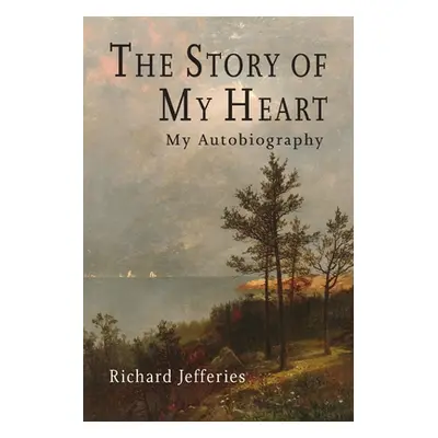 "The Story of My Heart: My Autobiography" - "" ("Jeffries Richard")(Paperback)