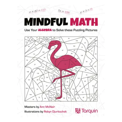 "Mindful Math 1, 1: Use Your Algebra to Solve These Puzzling Pictures" - "" ("McNair Ann")(Paper