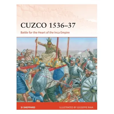 "Cuzco 1536-37: Battle for the Heart of the Inca Empire" - "" ("Sheppard Si")(Paperback)