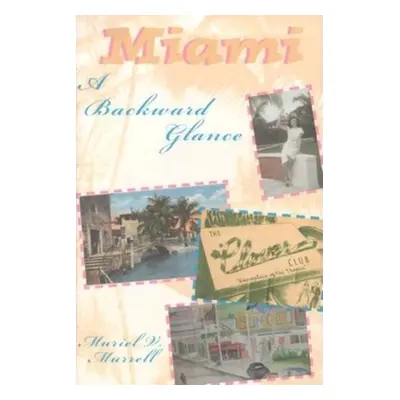 "Miami: A Backward Glance" - "" ("Murrell Muriel V.")(Paperback)