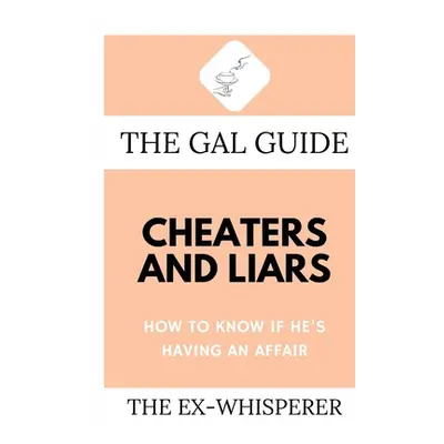 "The Gal Guide to Cheaters and Liars: How to Know if He's Having an Affair" - "" ("St George Gab