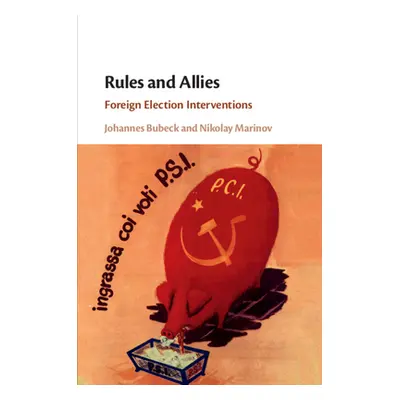 "Rules and Allies: Foreign Election Interventions" - "" ("Bubeck Johannes")(Paperback)