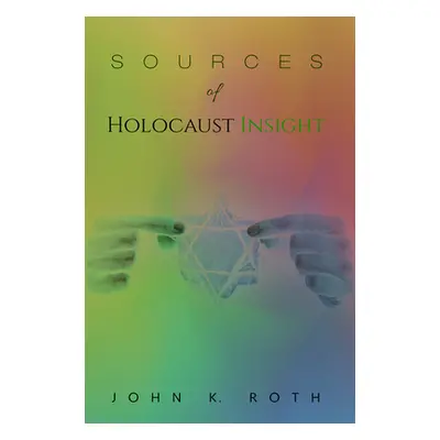 "Sources of Holocaust Insight" - "" ("Roth John K.")(Paperback)