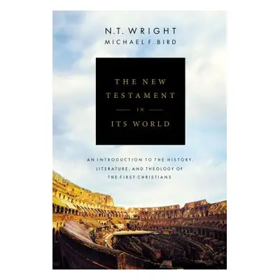 "The New Testament in Its World: An Introduction to the History, Literature, and Theology of the