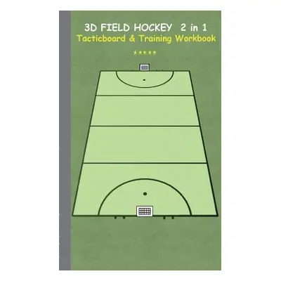 "3D Field Hockey 2 in 1 Tacticboard and Training Book: Tactics/strategies/drills for trainer/coa