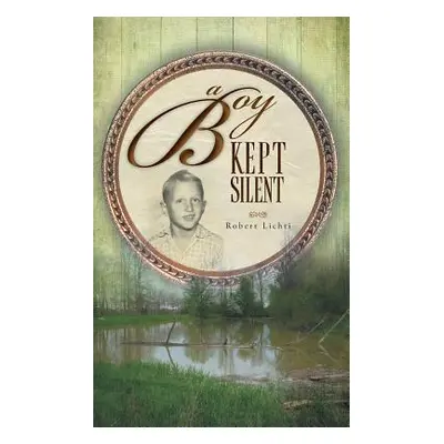 "A Boy Kept Silent" - "" ("Lichti Robert")(Paperback)