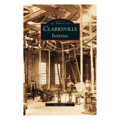 "Clarksville, Indiana" - "" ("Sarles Jane")(Pevná vazba)