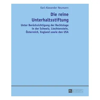 "Die Reine Unterhaltsstiftung: Unter Beruecksichtigung Der Rechtslage in Der Schweiz, Liechtenst