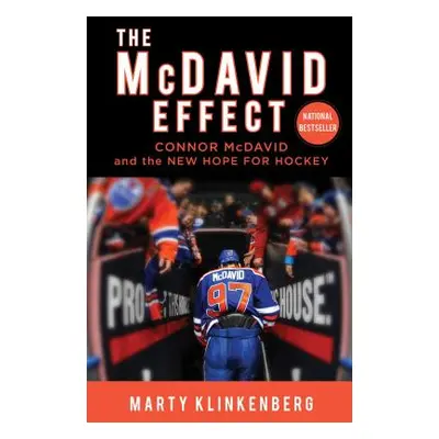 "The McDavid Effect: Connor McDavid and the New Hope for Hockey" - "" ("Klinkenberg Marty")(Pape