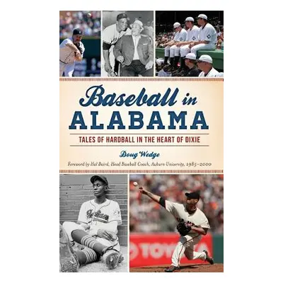 "Baseball in Alabama: Tales of Hardball in the Heart of Dixie" - "" ("Wedge Doug")(Pevná vazba)