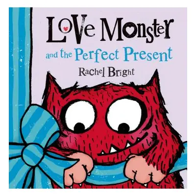 "Love Monster and the Perfect Present" - "" ("Bright Rachel")(Pevná vazba)