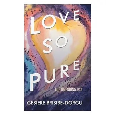 "Love so Pure: The Unending Day" - "" ("Brisibe-Dorgu Gesiere")(Pevná vazba)