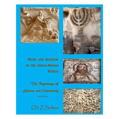 "Magic and Religion in the Greco-Roman World: The Beginnings of Judaism and Christianity" - "" (