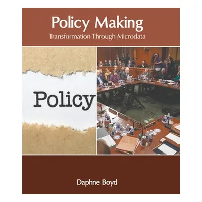 "Policy Making: Transformation Through Microdata" - "" ("Boyd Daphne")(Pevná vazba)