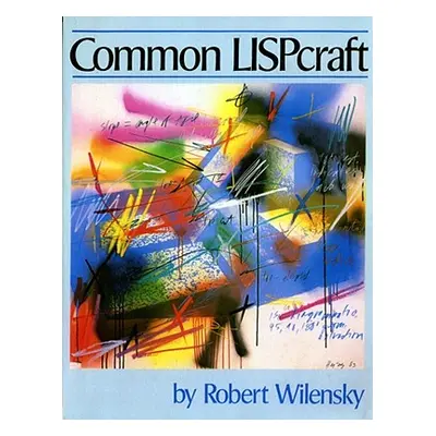 "Common Lispcraft" - "" ("Wilensky Robert")(Paperback)