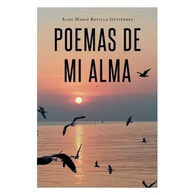 "Poemas de mi Alma" - "" ("Revilla Gutirrez Aldo Mario")(Paperback)