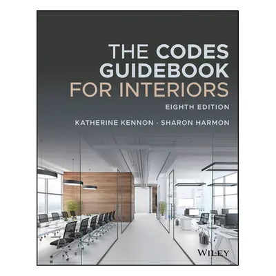 "The Codes Guidebook for Interiors" - "" ("Kennon Katherine E.")(Pevná vazba)