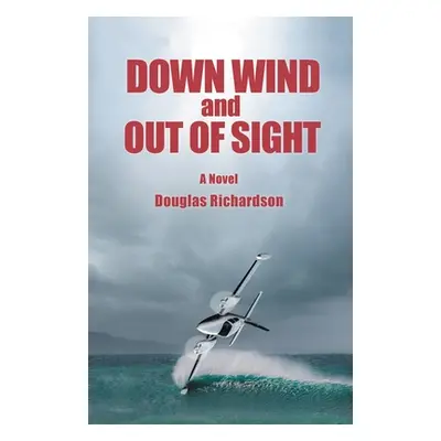 "Down Wind and out of Sight" - "" ("Richardson Douglas")(Paperback)