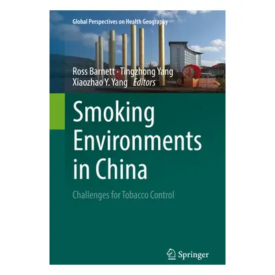 "Smoking Environments in China: Challenges for Tobacco Control" - "" ("Barnett Ross")(Pevná vazb