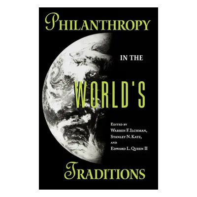 "Philanthropy in the World's Traditions" - "" ("Ilchman Warren F.")(Pevná vazba)