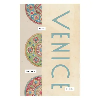 "Venice: Poems" - "" ("Mlinko Ange")(Pevná vazba)