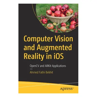 "Computer Vision and Augmented Reality in iOS: OpenCV and ARKit Applications" - "" ("Bekhit Ahme