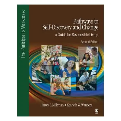 "Pathways to Self-Discovery and Change: A Guide for Responsible Living: The Participant′s Workbo