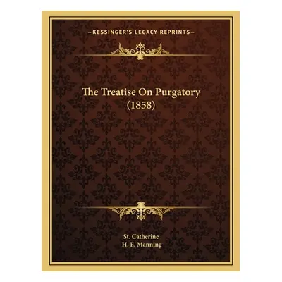 "The Treatise On Purgatory (1858)" - "" ("St Catherine")(Paperback)