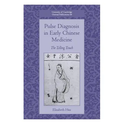 "Pulse Diagnosis in Early Chinese Medicine: The Telling Touch" - "" ("Hsu Elisabeth")(Paperback)