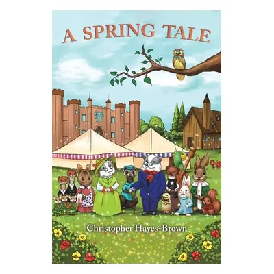 "A Spring Tale" - "" ("Hayes-Brown Christopher")(Paperback)