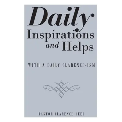 "Daily Inspirations and Helps: With a Daily Clarence-Ism" - "" ("Deel Pastor Clarence")(Paperbac