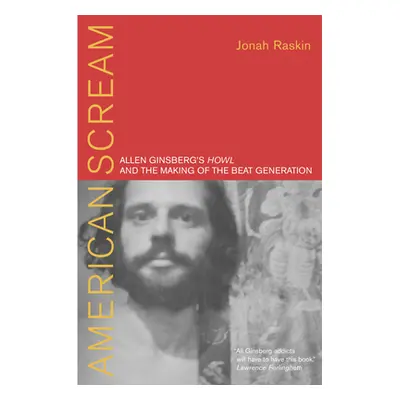 "American Scream: Allen Ginsberg's Howl and the Making of the Beat Generation" - "" ("Raskin Jon