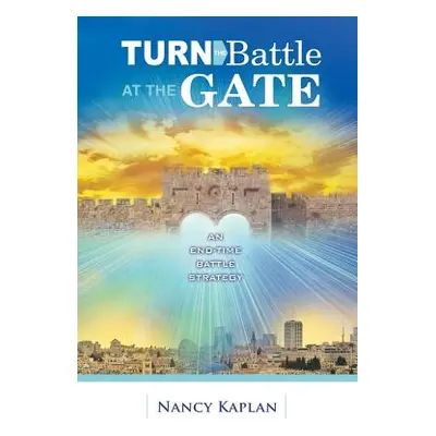 "Turn the Battle at the Gate" - "" ("Kaplan Nancy")(Paperback)