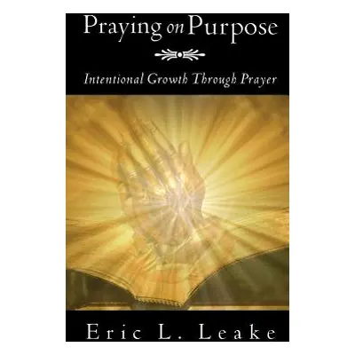 "Praying on Purpose" - "" ("Leake Eric L.")(Pevná vazba)