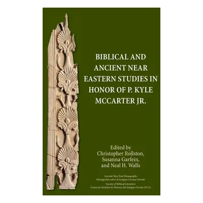 "Biblical and Ancient Near Eastern Studies in Honor of P. Kyle McCarter Jr." - "" ("Rollston Chr