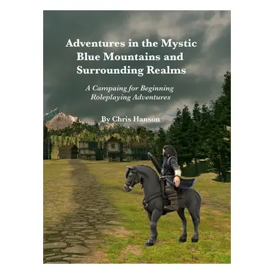 "Adventures in the Mystic Blue Mountains and Surrounding Realms: A Campaign for Beginning Rolepl