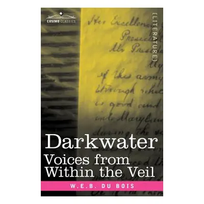 "Darkwater: Voices from Within the Veil" - "" ("Du Bois W. E. B.")(Paperback)