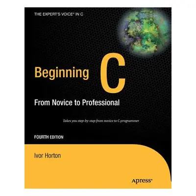 "Beginning C: From Novice to Professional" - "" ("Horton Ivor")(Paperback)