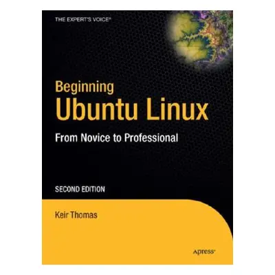 "Beginning Ubuntu Linux: From Novice to Professional [With CDROM]" - "" ("Thomas Keir")(Paperbac