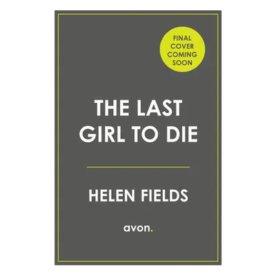 "The Last Girl to Die" - "" ("Fields Helen")(Paperback)