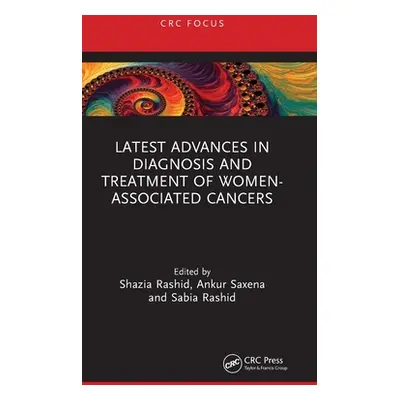 "Latest Advances in Diagnosis and Treatment of Women-Associated Cancers" - "" ("Rashid Shazia")(