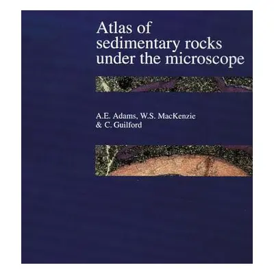 "Atlas of Sedimentary Rocks Under the Microscope" - "" ("Adams A. E.")(Paperback)