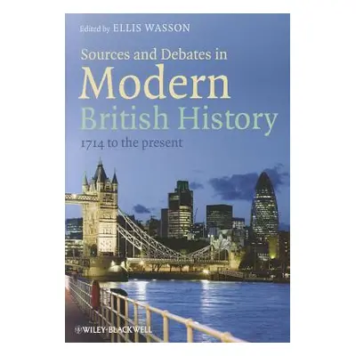 "Sources and Debates in Modern British History: 1714 to the Present" - "" ("Wasson Ellis")(Paper