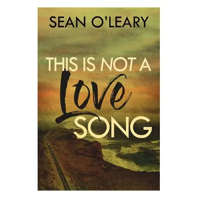 "This Is Not A Love Song" - "" ("O'Leary Sean")(Paperback)